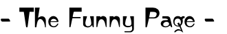 - The Funny Page -